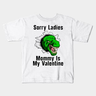 Kids Sorry Girls Mommy Is My Valentine Dino Kids T-Shirt